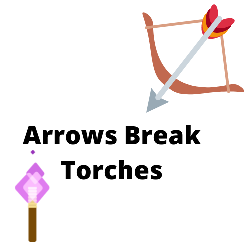 Arrows Break Torches