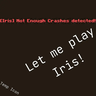 Let me play Iris!