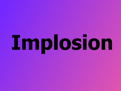 Basically Implosion