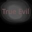 True Evil           ANIMATIC