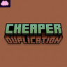 Cheaper Duplication