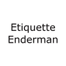 Etiquette Enderman