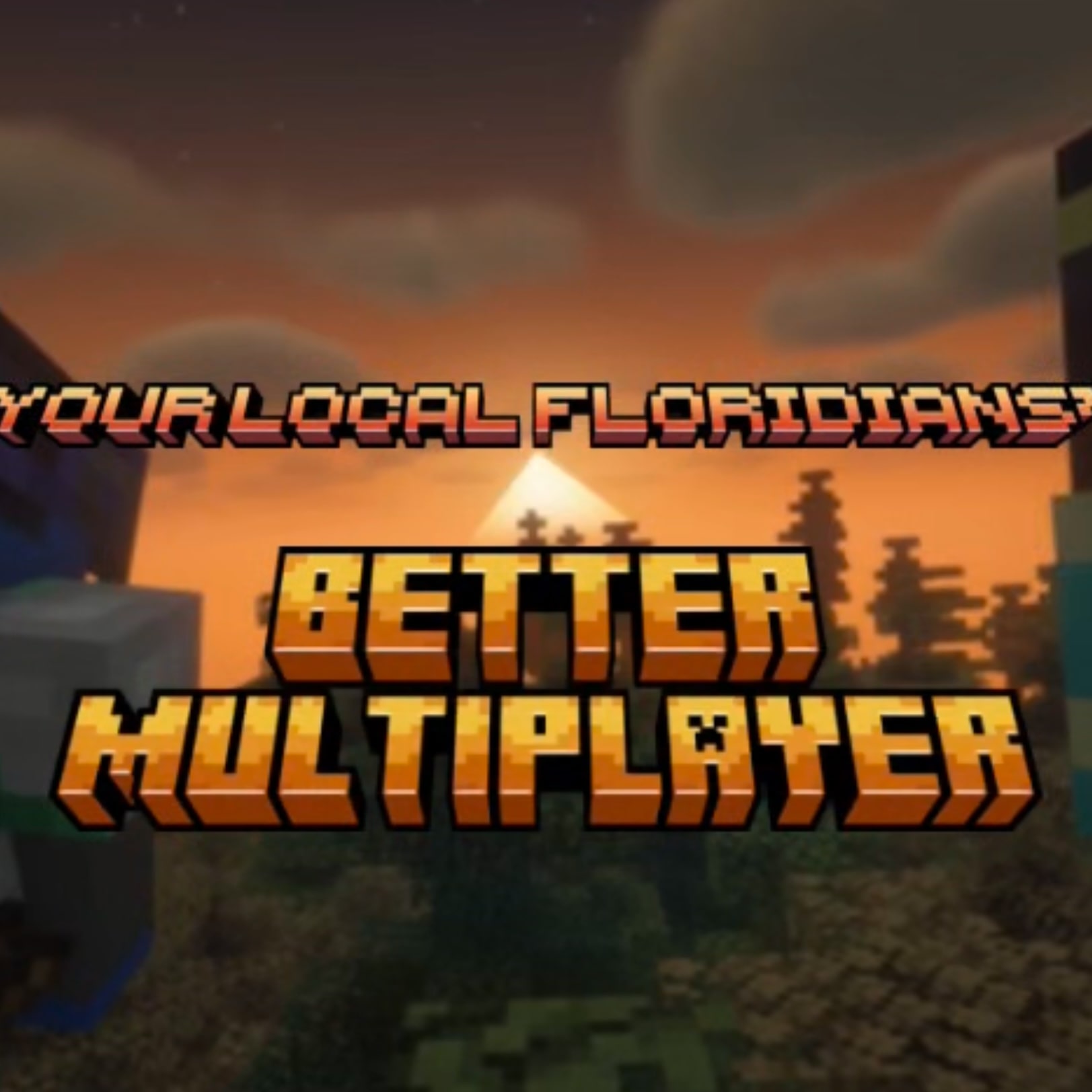 Your Local Floridians' Better Multiplayer