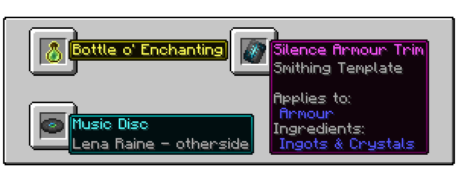 Bottle o' Enchanting (uncommon), Music Disc (rare), Silence Armour Trim (epic)