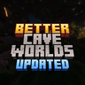 Better Cave Worlds Updated