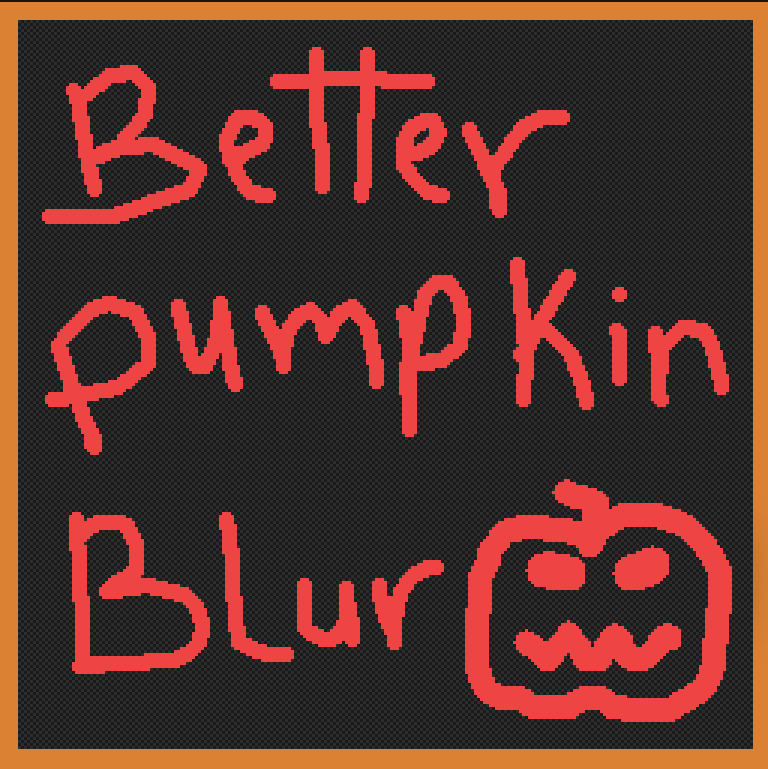 Better Pumpkin Blur