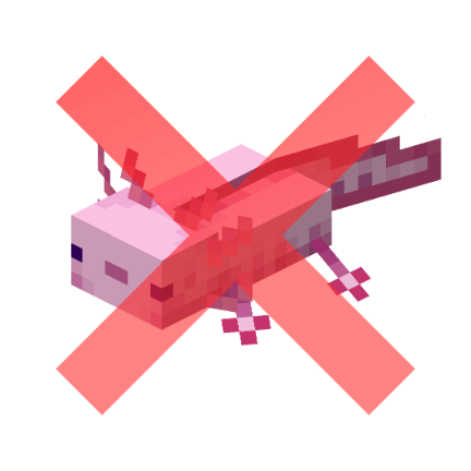 No Axolotl ❌