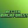 Better Birch Forest