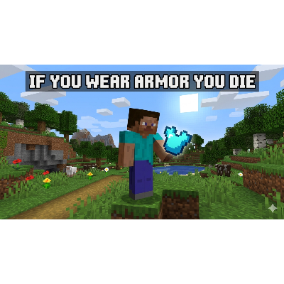 If you wear armor you die!