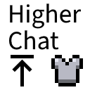 Higher Chat (chat above armor bar)