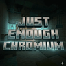Just Enough Chromium