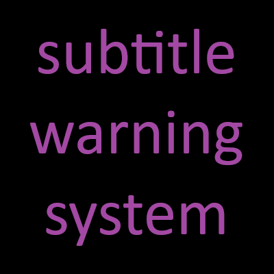 Subtitle Warning System