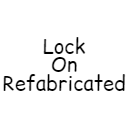 Lock On Refabricated