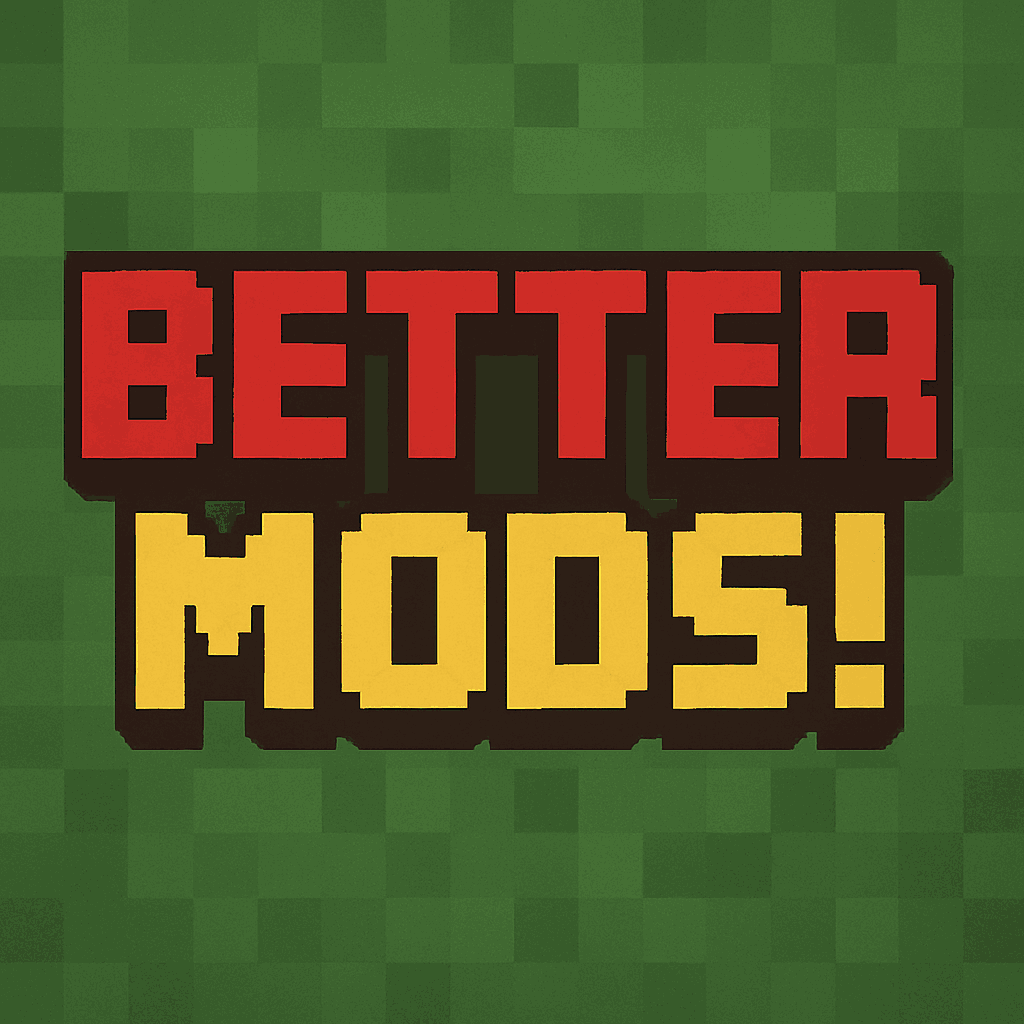 Better mods!