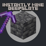 Instantly Mine Deepslate