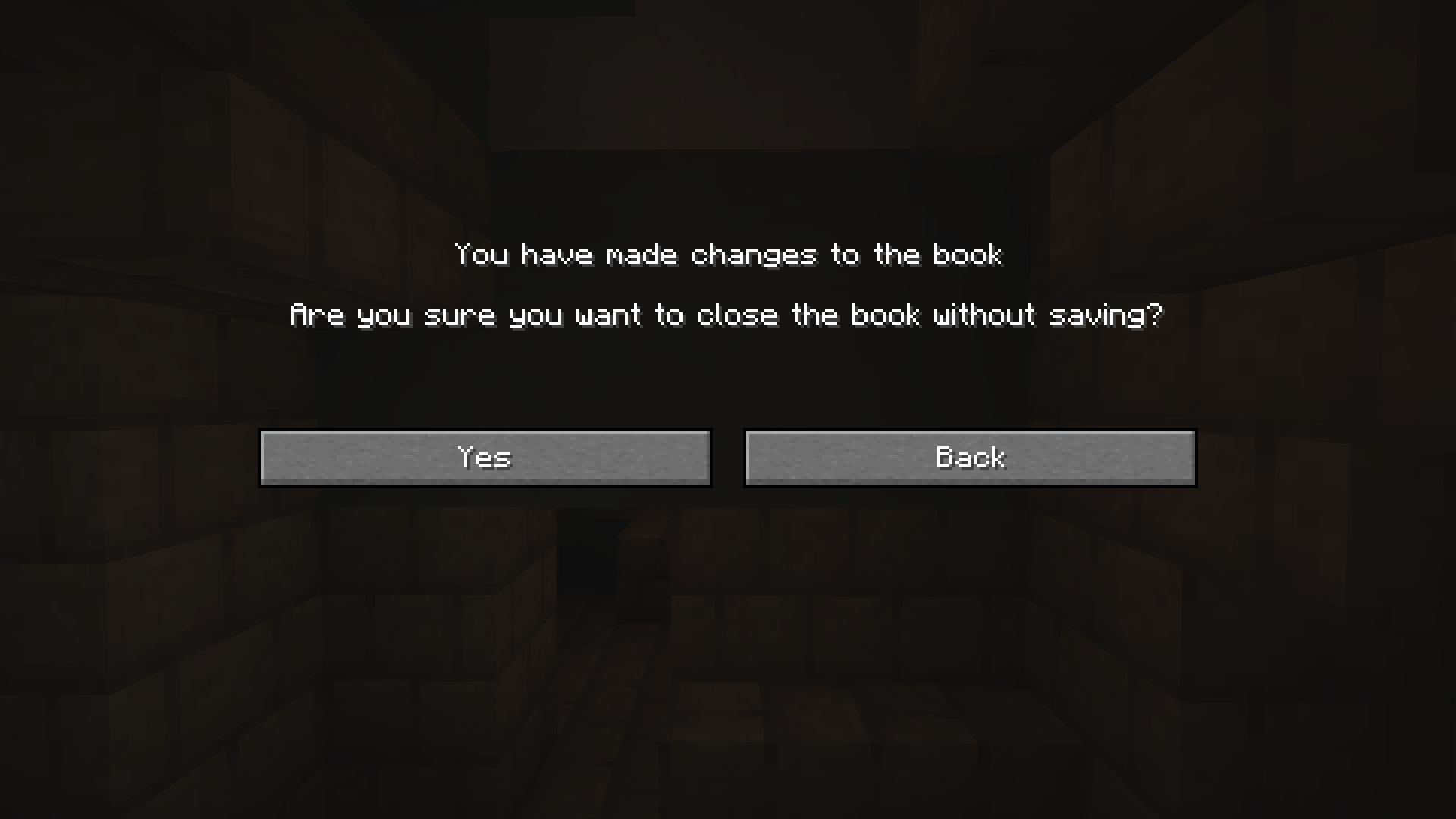 Confirmation Screen in Minecraft, the title is "You have made changes to the book", the question is "Are you sure you want to close the book without saving?", and there are two buttons "Yes" and "Back"