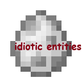 idiotic entities