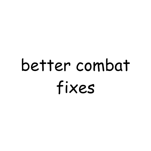 Better Combat Fixes