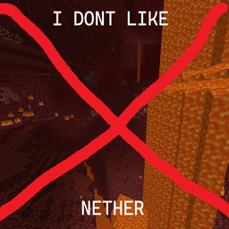 I don't like nether