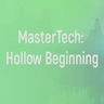 MasterTech: Hollow Beginning