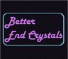 Better End Crystals