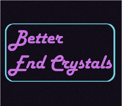 Better End Crystals