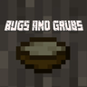 Bugs and Grubs