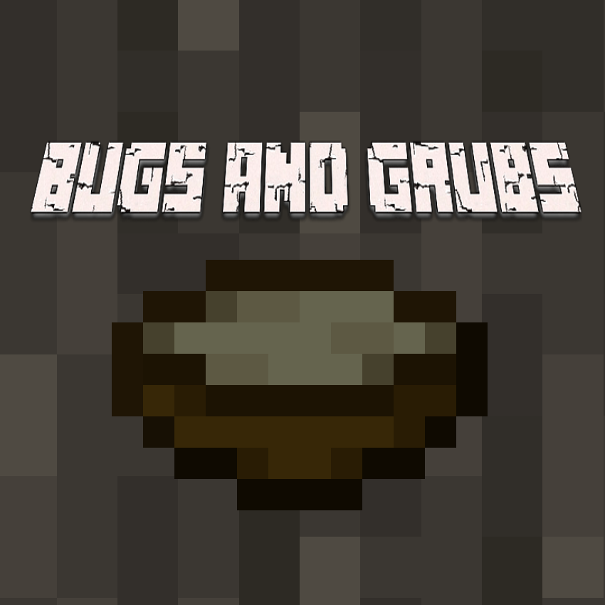 Bugs and Grubs