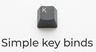 Simple key binds