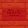Minecraft But It's 50% Redder