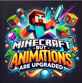 Minecraft, but animations are upgraded!