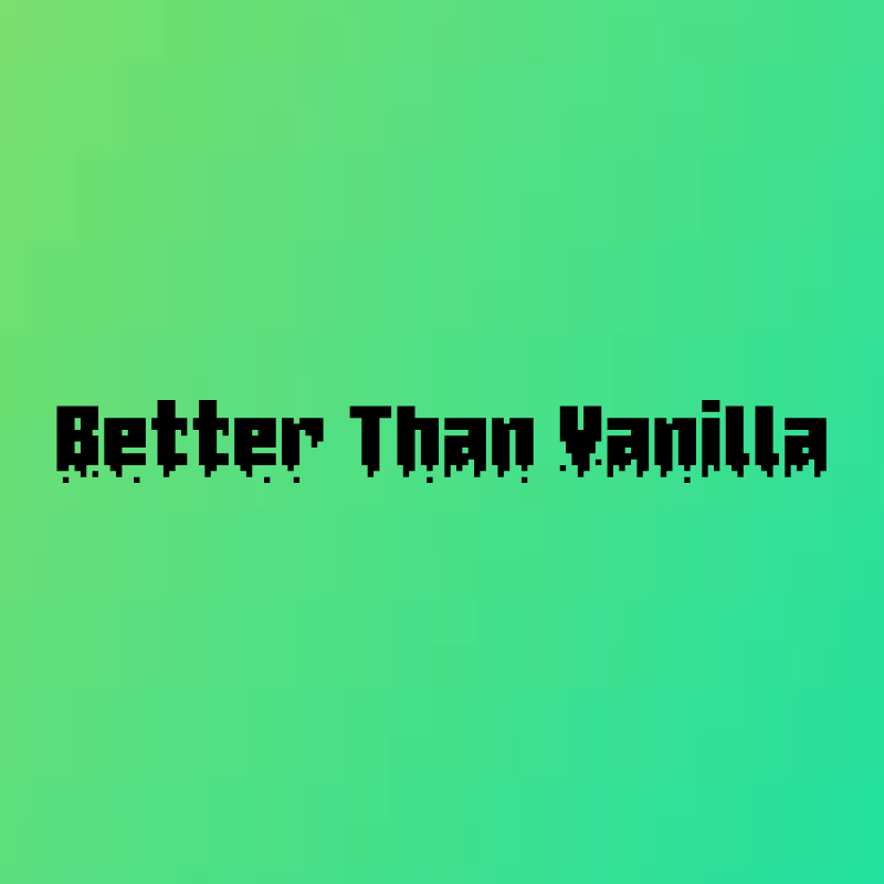 Better Than Vanilla(BTV)