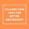 Villager Coin Loot for Better Archeology