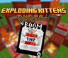 Exploding Kittens: Minecraft Edition.