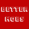 Better Mobs