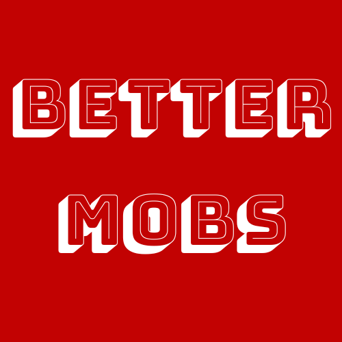 Better Mobs