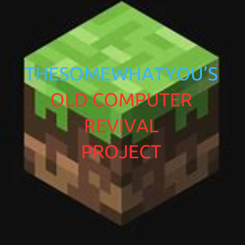 thesomewhatyou's Old School Computer Revival project