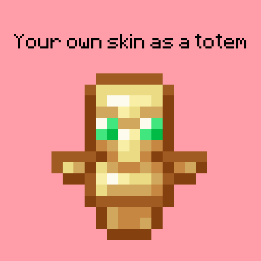 Your totem is your skin