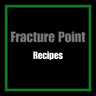 Fracture Point Custom recipes