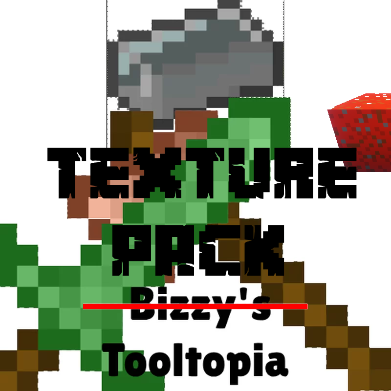 Bizzy's Tooltopia (TEXTURE PACK EDITION)