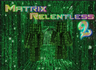 Matrix Relentless 2