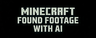 Found Footage With AI