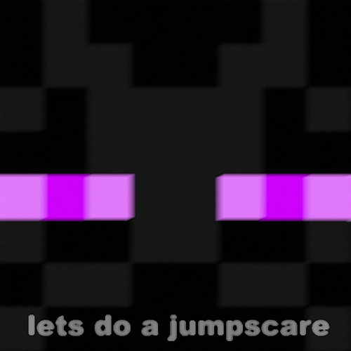 Let's do a jumpscare