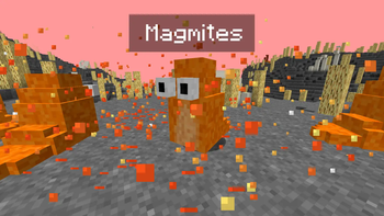 Magmites!