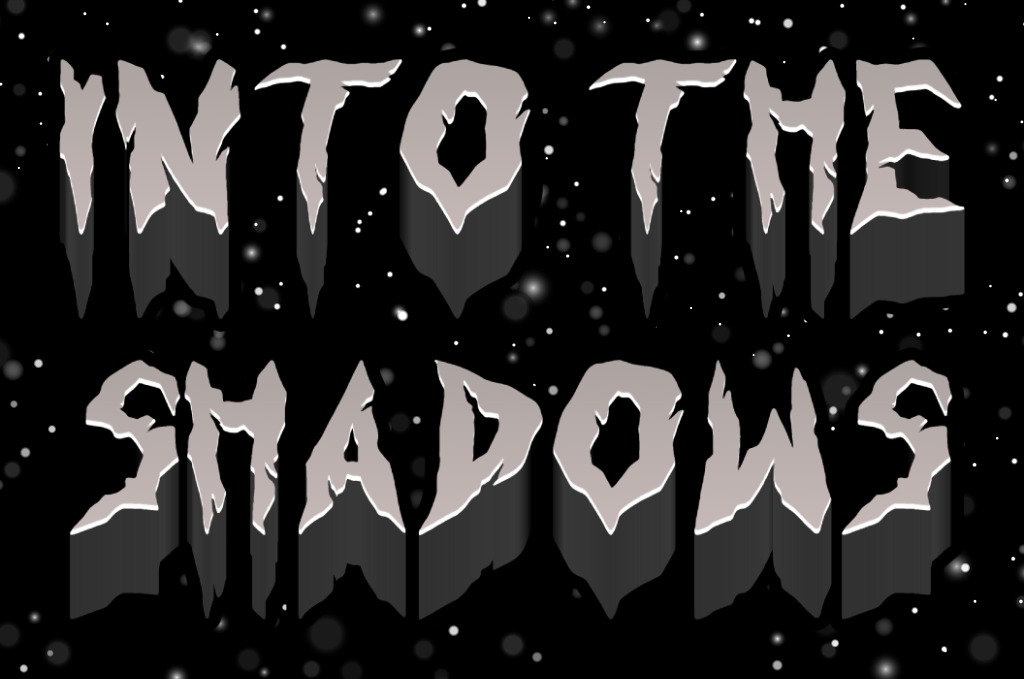 Into The Shadows