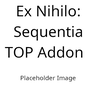 Ex Nihilo: Sequentia - TOP Addon