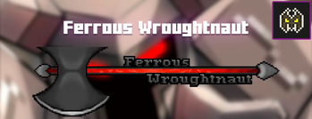 Ferrous Wroughtnaut