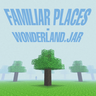 Familiar Places - Wonderland