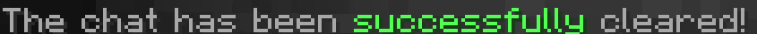 The chat has been successfully cleared | Message