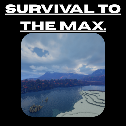 Survival to the MAX